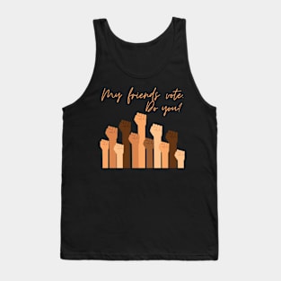 My friends vote Do you Tank Top